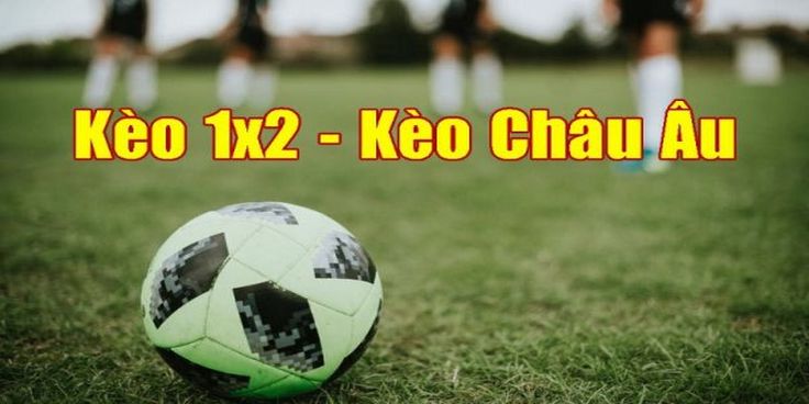 Kèo Châu Âu: Khám phá cách đọc và mẹo cược dễ thắng