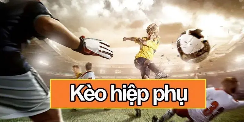 Kèo Hiệp Phụ - Hình Thức Đặt Cược Hấp Dẫn Tại 123B