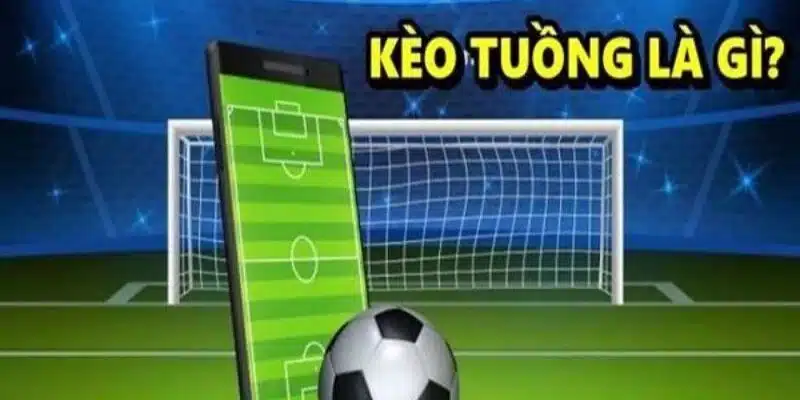 Kèo Tuồng Là Gì? Cược Kèo 98WIN Cần Có Kinh Nghiệm Gì?