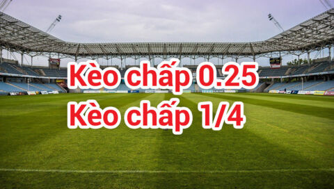 Kèo Chấp 0.25 - Bí Mật Nắm Bắt Cơ Hội Chiến Thắng?