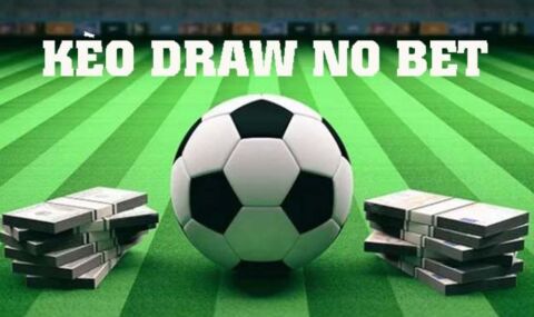 Kèo Draw No Bet – Chìa Khóa Vàng Soi Kèo Bóng Đá "An Toàn"